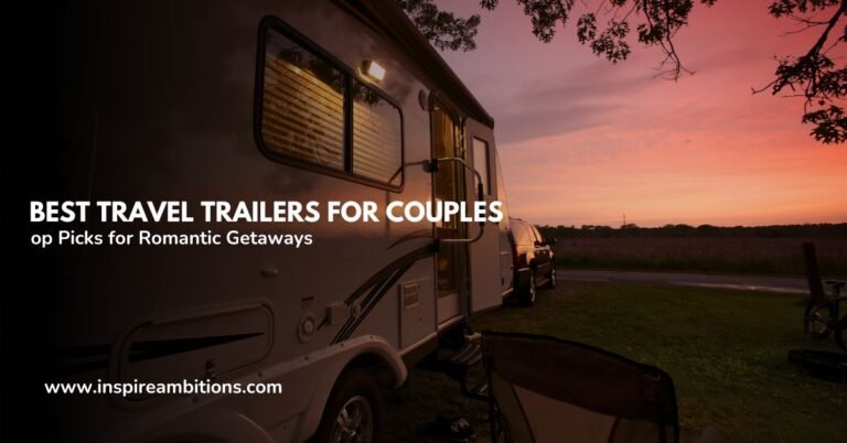Best Travel Trailers for Couples – Top Picks for Romantic Getaways
