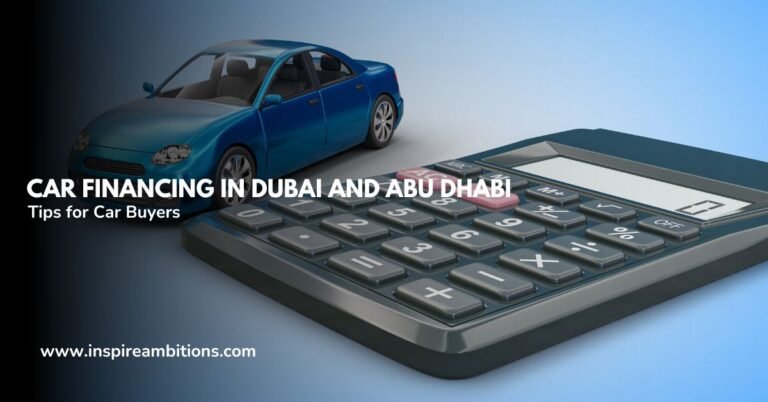 Car Financing in Dubai and Abu Dhabi – Tips for Car Buyers