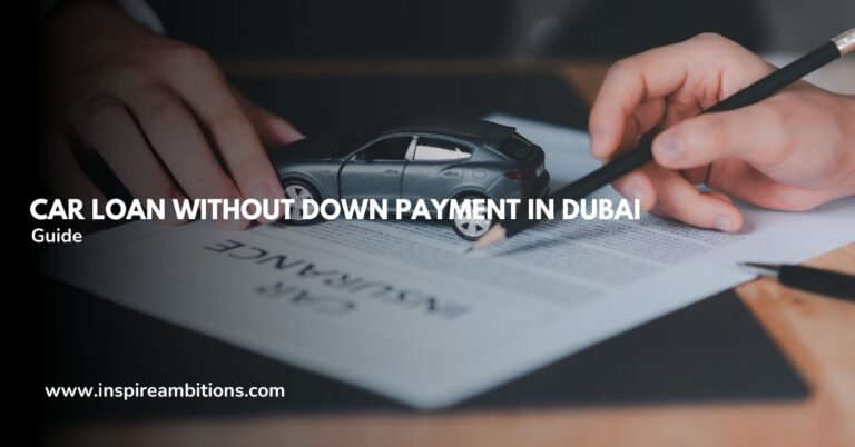 Your Guide to Securing a Car Loan Without Down Payment in Dubai