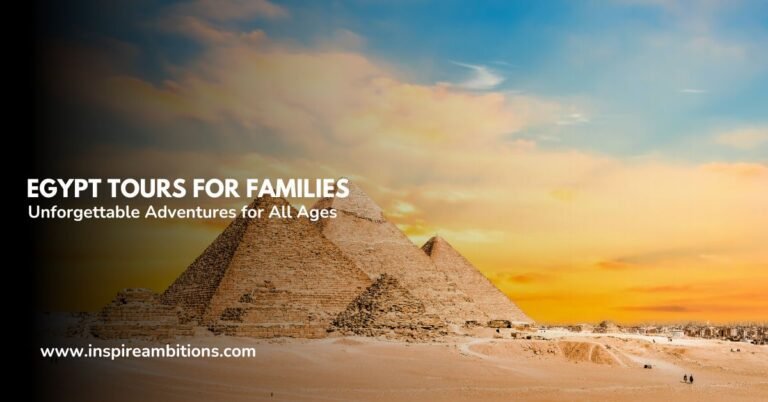 Egypt Tours for Families – Unforgettable Adventures for All Ages