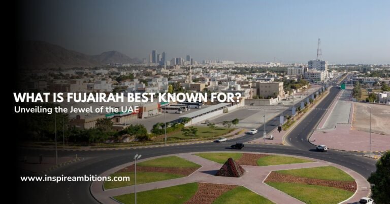 What is Fujairah Best Known For? Unveiling the Jewel of the UAE