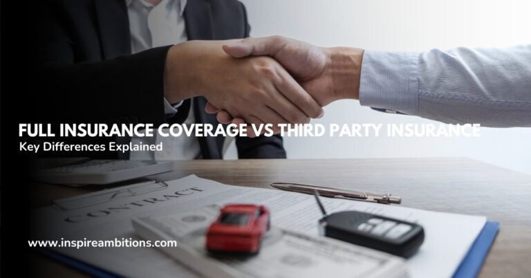 Full Insurance Coverage vs Third Party Insurance – Key Differences Explained