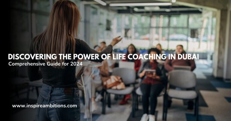Discovering the Power of Life Coaching in Dubai – A Comprehensive Guide for 2024