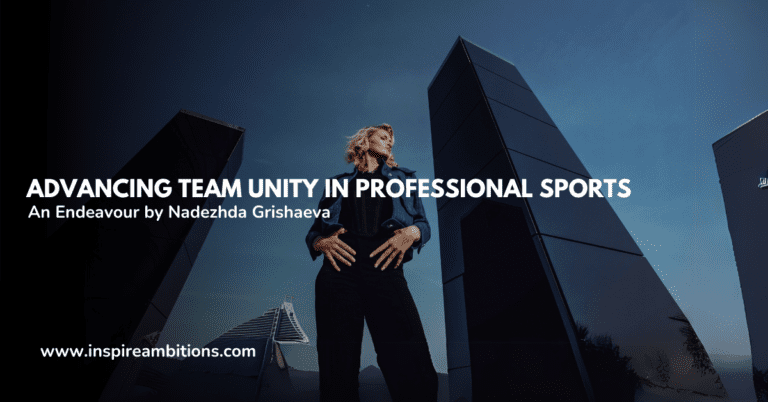 Advancing Team Unity in Professional Sports – An Endeavour by Nadezhda Grishaeva