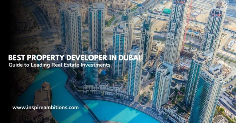 Best Property Developer in Dubai – Guide to Leading Real Estate Investments