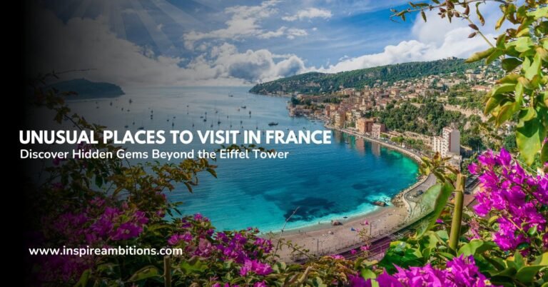 Unusual Places to Visit in France – Discover Hidden Gems Beyond the Eiffel Tower