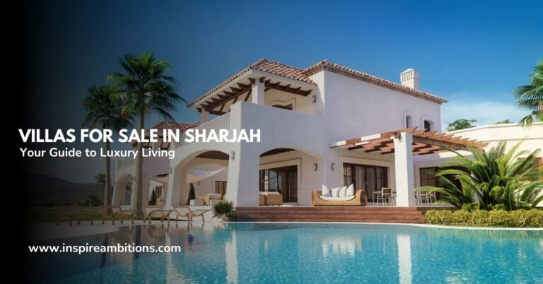 Villas for Sale in Sharjah – Your Guide to Luxury Living