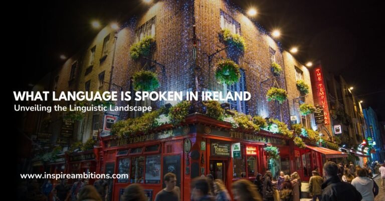 What Language is Spoken in Ireland – Unveiling the Linguistic Landscape