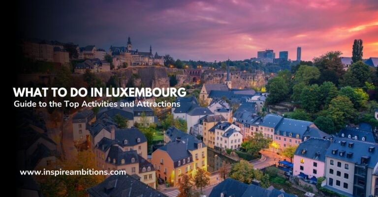 What to Do in Luxembourg? – A Guide to the Top Activities and Attractions