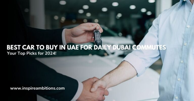 Best Car to Buy in UAE for Daily Dubai Commutes – Your Top Picks for 2024!