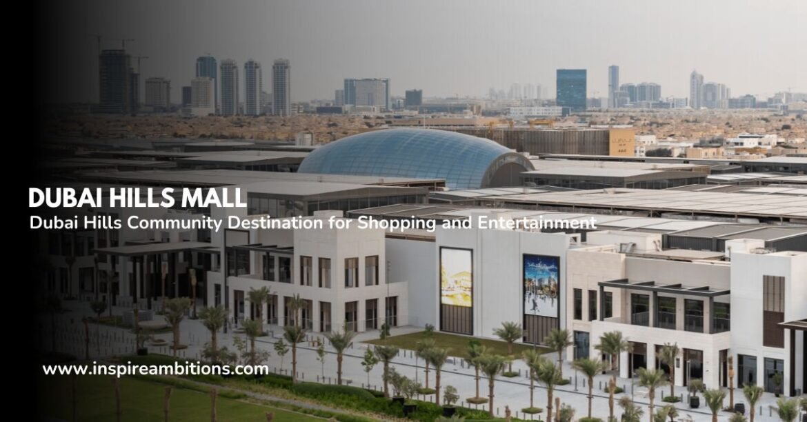 Dubai Hills Mall - Dubai Hills Community Destination for Shopping and ...