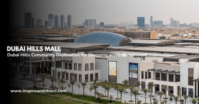 Dubai Hills Mall – Dubai Hills Community Destination for Shopping and Entertainment