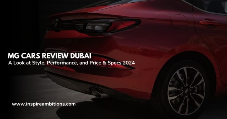 MG Cars Review Dubai – A Look at Style, Performance, and Price & Specs 2024