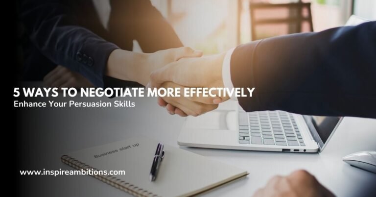 5 Ways to Negotiate More Effectively – Enhance Your Persuasion Skills