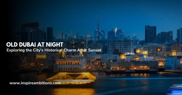 Old Dubai at Night – Exploring the City’s Historical Charm After Sunset