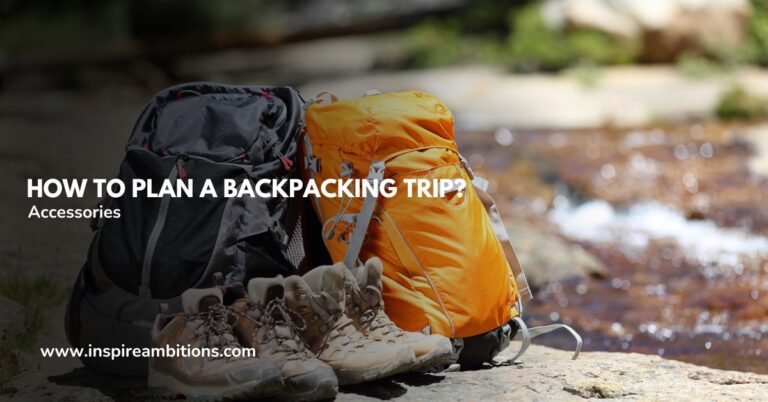 Guide to Planning a Successful Backpacking Trip