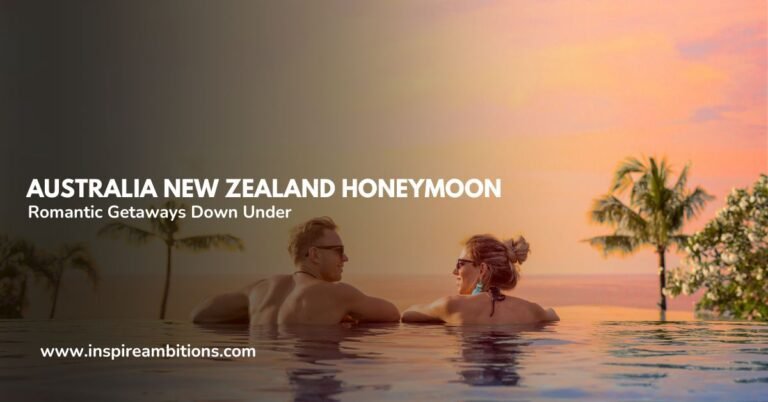 Australia New Zealand Honeymoon – Romantic Getaways Down Under