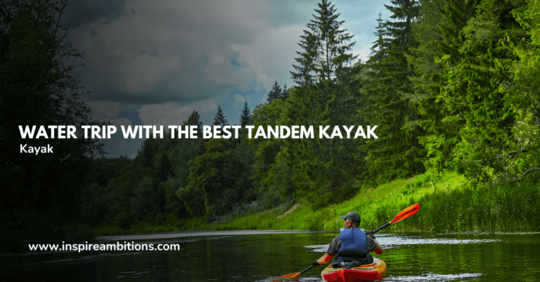 Best Tandem Kayaks – Reviews and Buying Guide