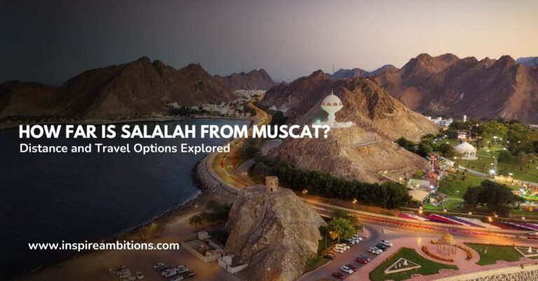 How Far is Salalah from Muscat – Distance and Travel Options Explored