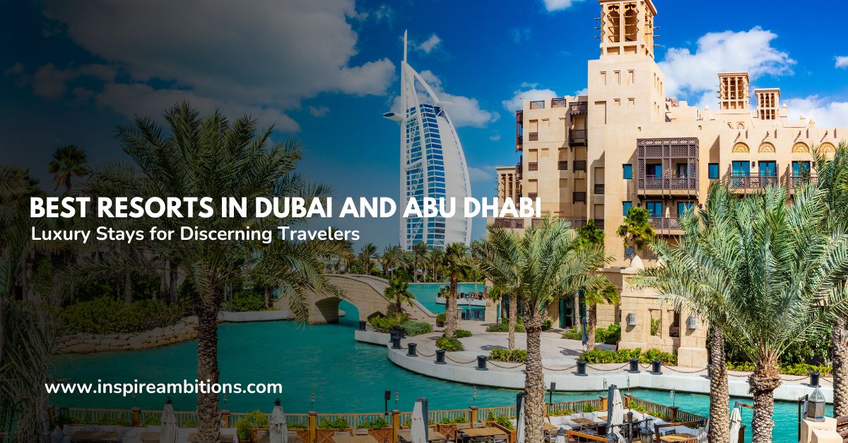 Best Resorts in Dubai and Abu Dhabi – Luxury Stays for Discerning TravelersΒ