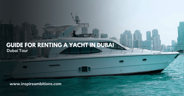 Guide for Renting a Yacht in Dubai – Luxury on the Waves