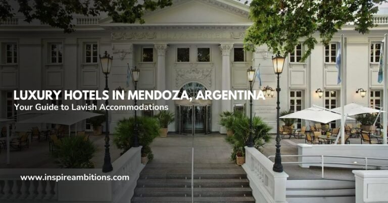 Luxury Hotels in Mendoza, Argentina – Your Guide to Lavish Accommodations