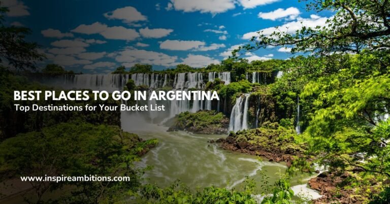 Best Places to Go in Argentina – Top Destinations for Your Bucket List