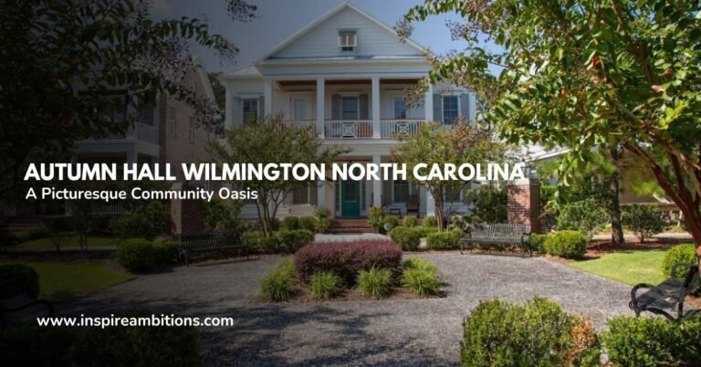 Autumn Hall Wilmington North Carolina – A Picturesque Community Oasis