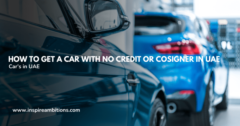 How to Get a Car with No Credit or Cosigner In UAE?