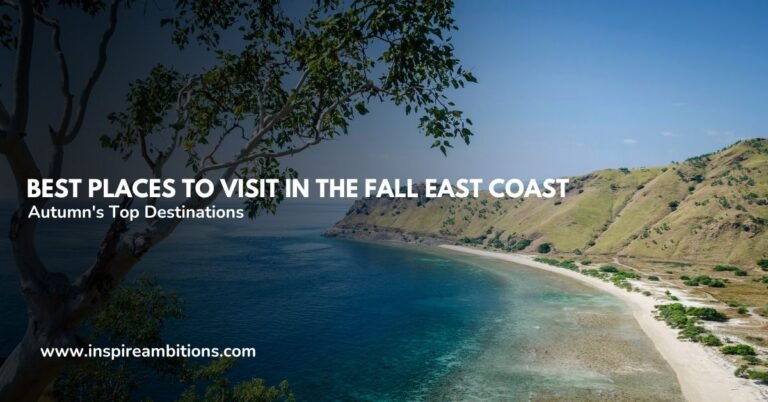 Best Places to Visit in the Fall East Coast – Autumn’s Top Destinations