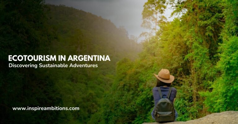 Ecotourism in Argentina – Discovering Sustainable Adventures