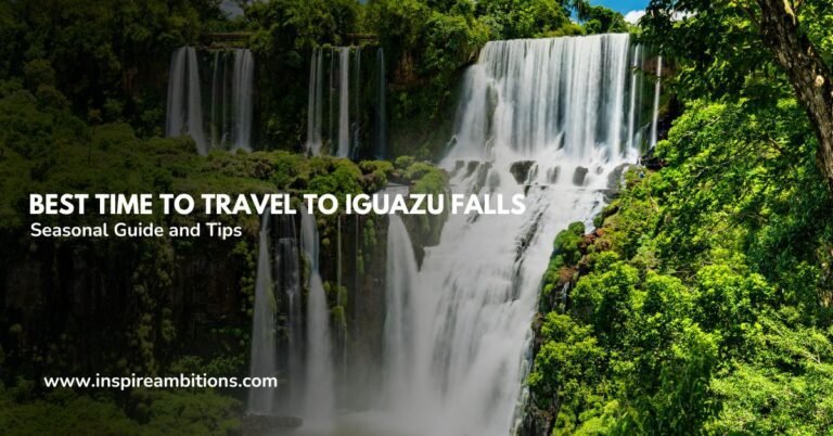 Best Time to Travel to Iguazu Falls – Seasonal Guide and Tips