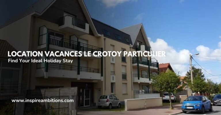 Location Vacances Le Crotoy Particulier – Find Your Ideal Holiday Stay