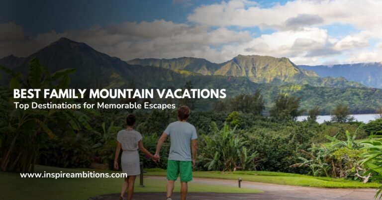 Best Family Mountain Vacations – Top Destinations for Memorable Escapes