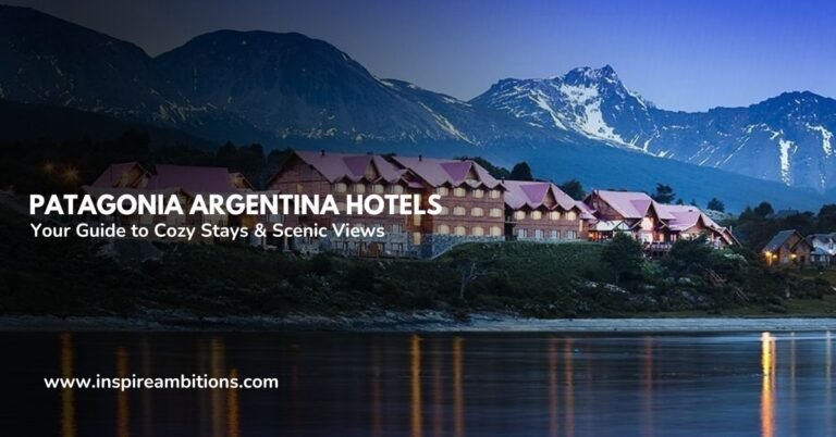 Patagonia Argentina Hotels – Your Guide to Cozy Stays & Scenic Views