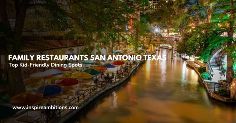 Family Restaurants San Antonio Texas – Top Kid-Friendly Dining Spots