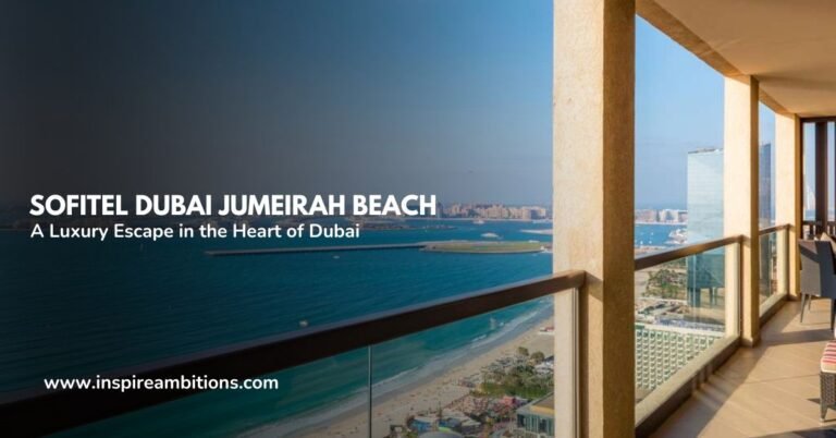 Sofitel Dubai Jumeirah Beach – A Luxury Escape in the Heart of Dubai