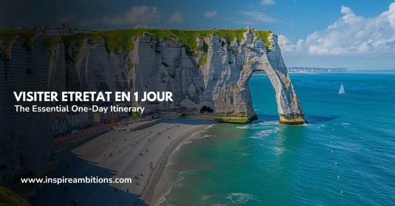 Visiter Etretat en 1 Jour – The Essential One-Day Itinerary