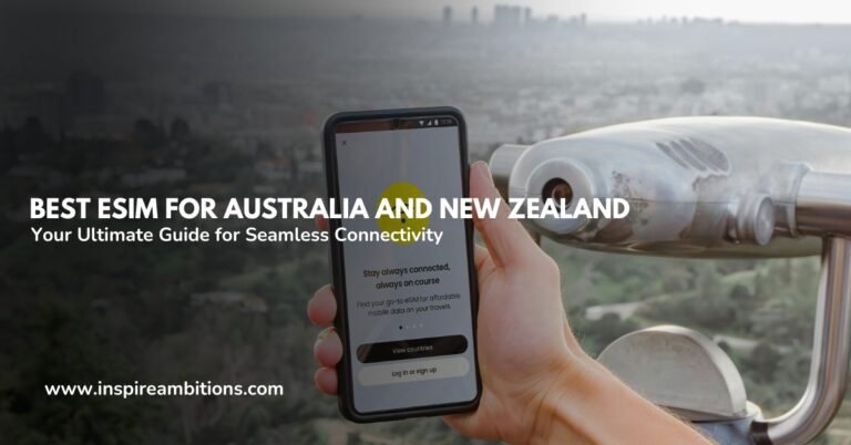 Best eSIM for Australia and New Zealand – Your Ultimate Guide for Seamless Connectivity