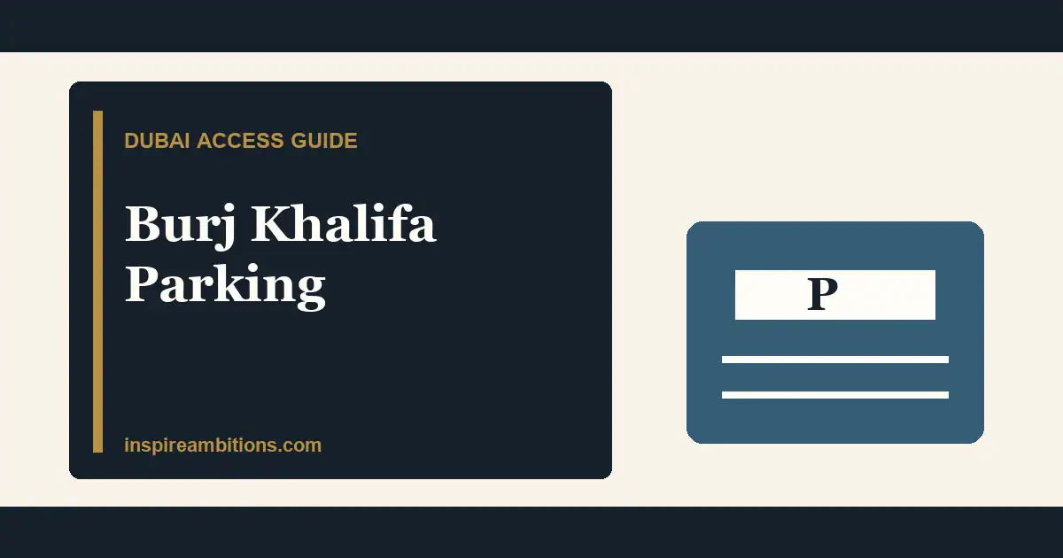 Burj Khalifa parking Dubai Mall zones fees and best entry