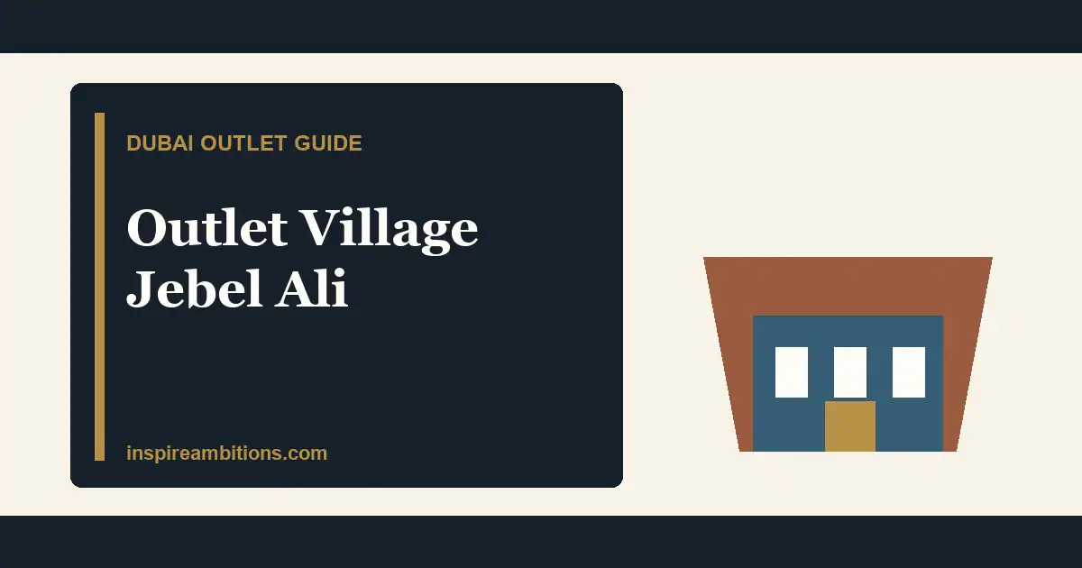Outlet Village Jebel Ali: Shops, Hours, Parking And Visit Tips