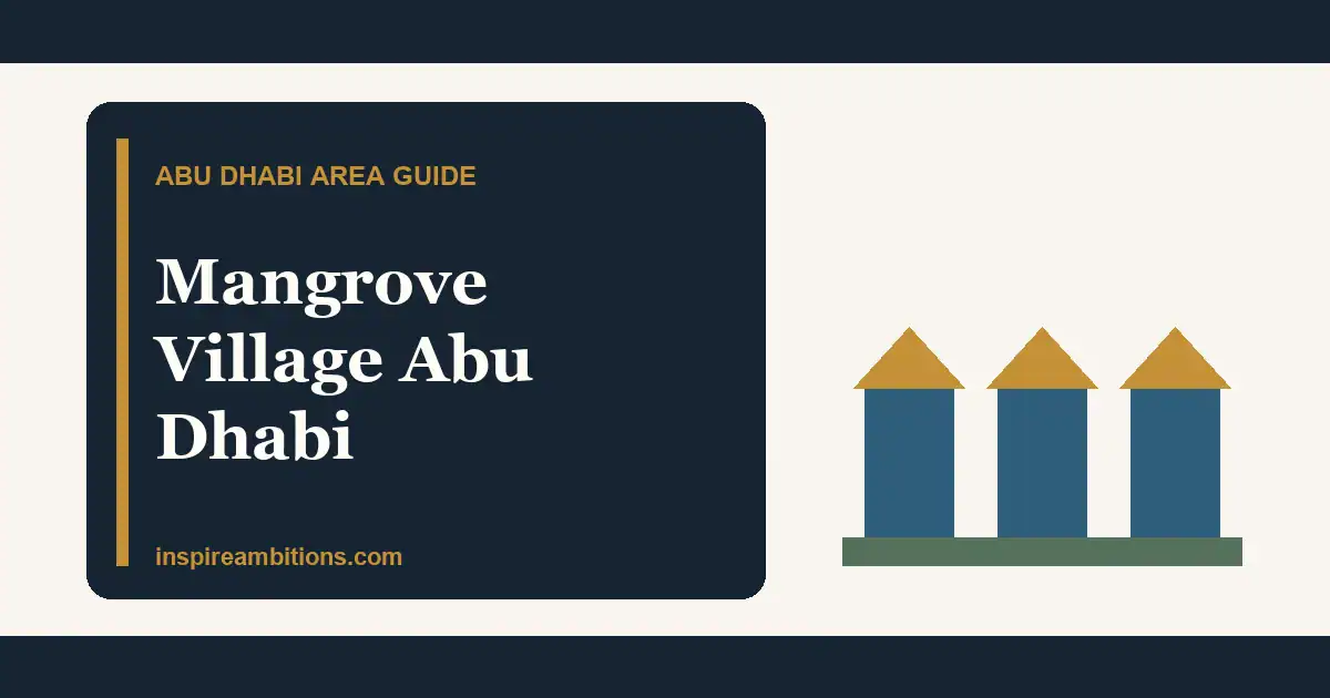 Mangrove Village Abu Dhabi: Location, Villas And Lifestyle Checks