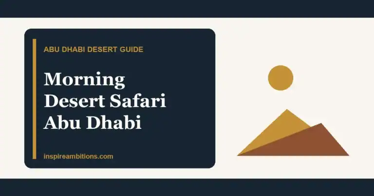 morning desert safari Abu Dhabi timing price and safety checks