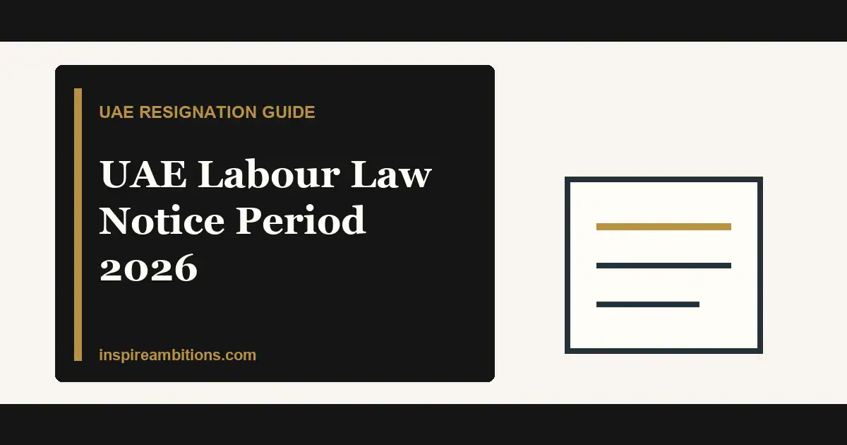 UAE Labour Law Notice Period 2026: Rules Before You Resign