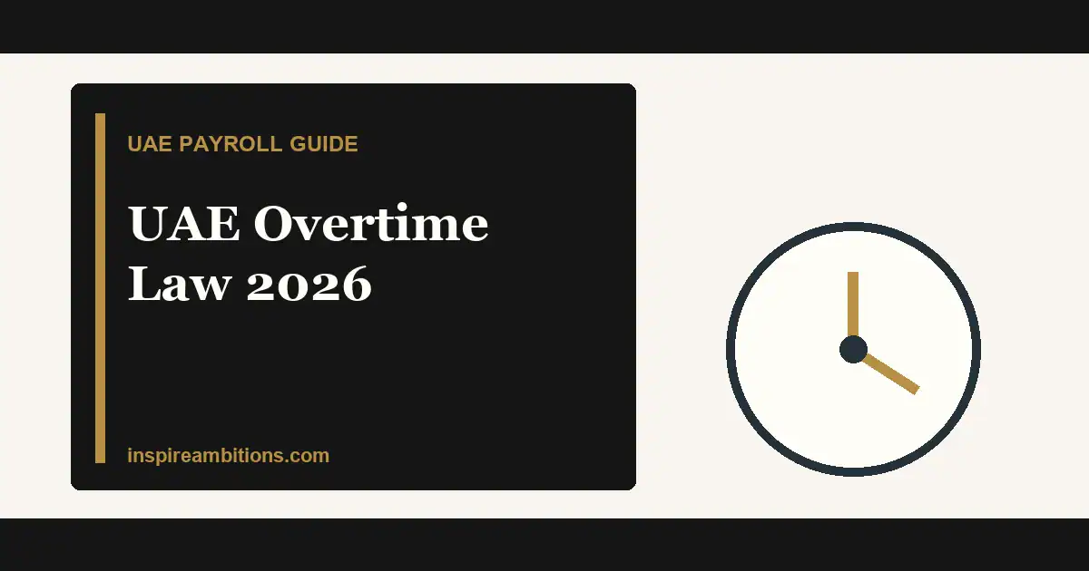 UAE Overtime Law 2026: Rates, Limits And Off-Day Pay