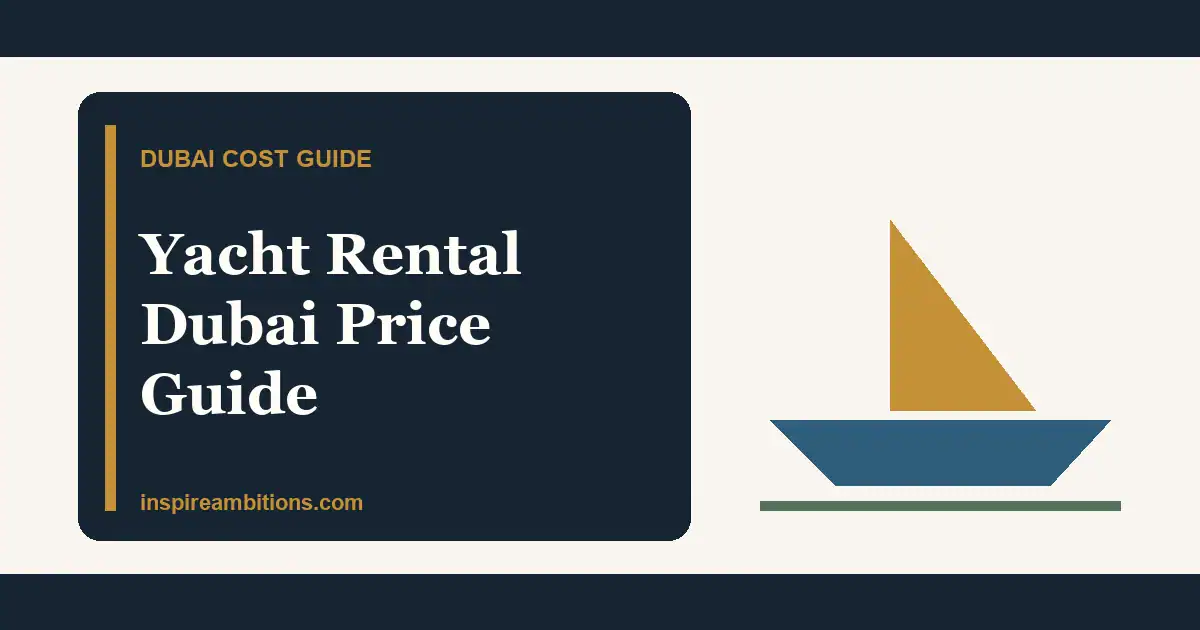 Yacht Rental Dubai Price Guide: What Changes The Final Cost