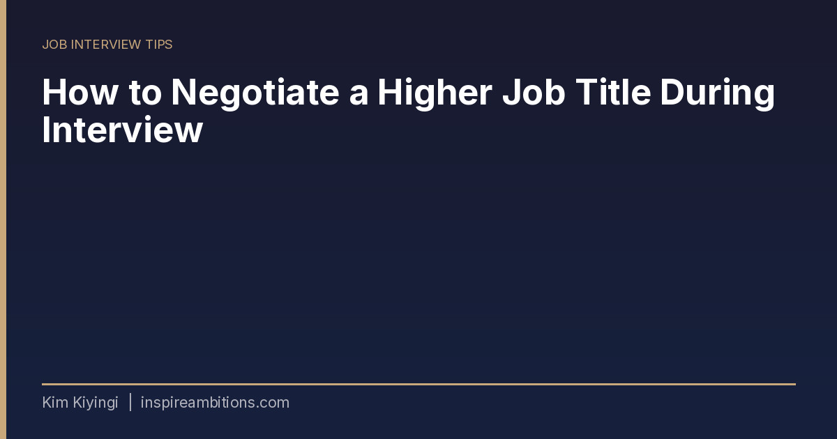 How to Negotiate a Higher Job Title During Interview