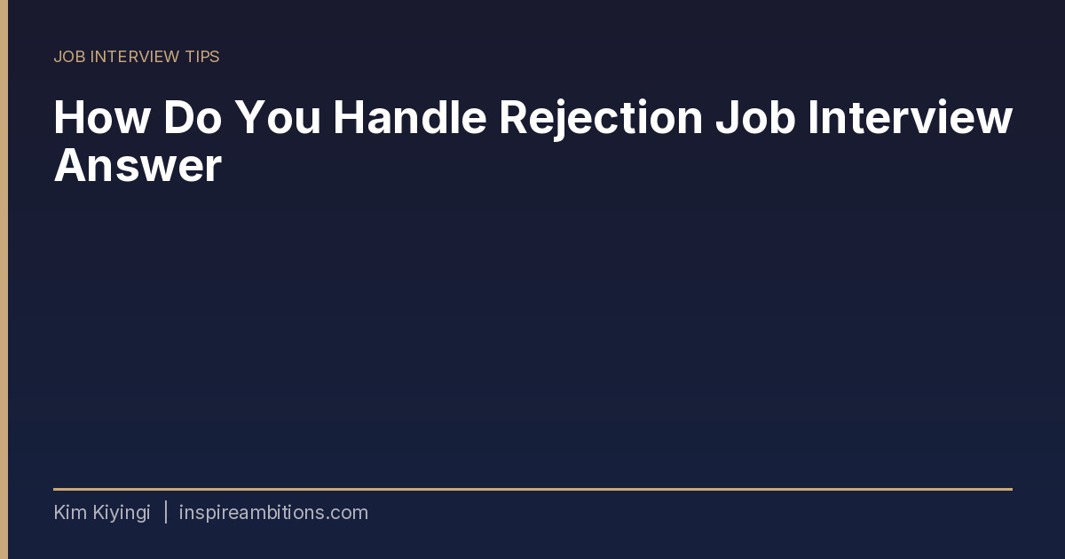 Rejection Interview Response How Do You Handle Rejection Job Interview Answer