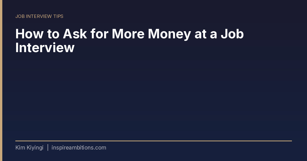 How to Ask for More Money at an Interview
